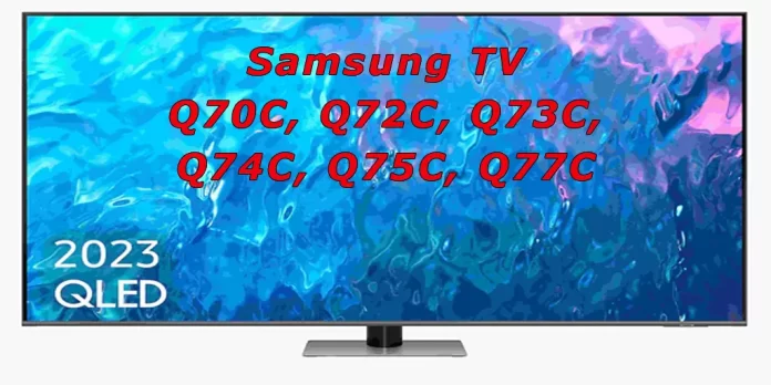 Samsung TV Q70C, Q72C, Q73C, Q74C, Q75C, Q77C differences, specifications