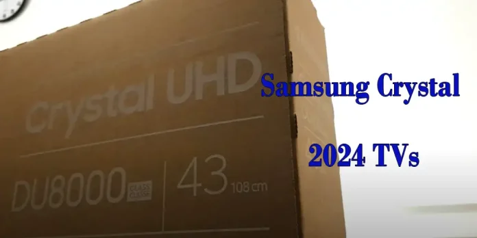 Samsung Crystal 2024 TVs