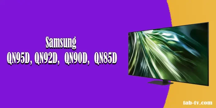 Samsung TVs QN95D vs QN92D vs QN90D vs QN85D