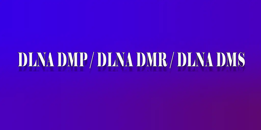 DLNA DMP / DLNA DMR / DLNA DMS / DLNA DMC, Erklärung der Technologie